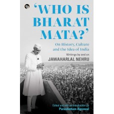 Who is Bharat Mata? On History, Culture and the Idea of India by Jawaharlal Nehru in English